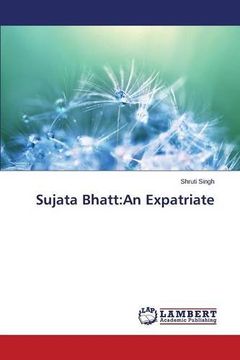 portada Sujata Bhatt: An Expatriate