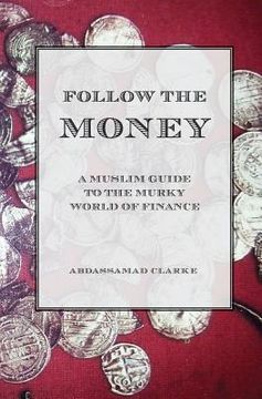 portada Follow the Money - a Muslim Guide To the Murky World of Finance (en Inglés)
