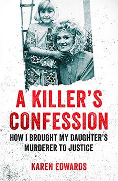 portada A Killer'S Confession: How i Brought my Daughter'S Murderer to Justice (in English)