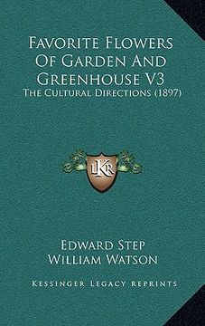 portada favorite flowers of garden and greenhouse v3: the cultural directions (1897) (in English)