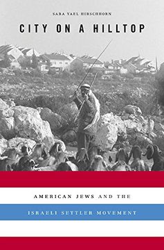 portada City on a Hilltop: American Jews and the Israeli Settler Movement