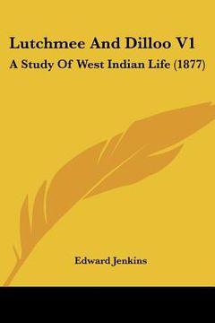 portada lutchmee and dilloo v1: a study of west indian life (1877) (en Inglés)