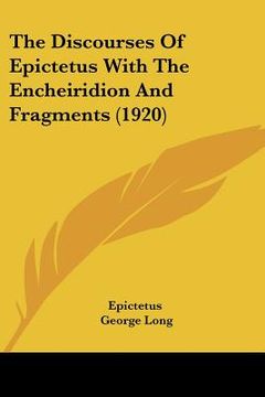 portada the discourses of epictetus with the encheiridion and fragments (1920) (en Inglés)