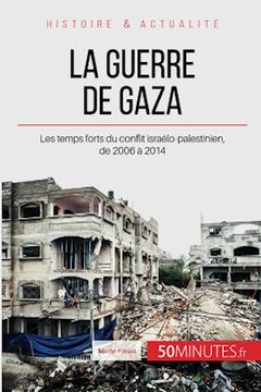 portada La Guerre de Gaza: Les Temps Forts du Conflit Israã Lo-Palestinien, de 2006 ã 2014 (Grandes Batailles) (en Francés)