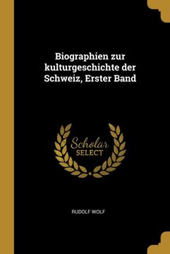 portada Biographien zur Kulturgeschichte der Schweiz, Erster Band 