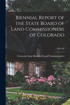 portada Biennial Report of the State Board of Land Commissioners of Colorado; 1934-36 (en Inglés)
