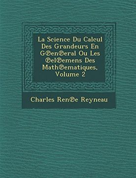 portada La Science du Calcul des Grandeurs en G℗En℗Eral ou les ℗El℗Emens des Math℗Ematiques, Volume 2 (in Spanish)