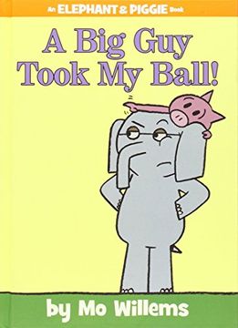 portada Big guy Took my Ball (an Eleph: 19 (Elephant and Piggie) (in English)