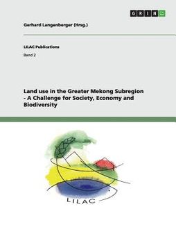 portada Land use in the Greater Mekong Subregion - A Challenge for Society, Economy and Biodiversity 