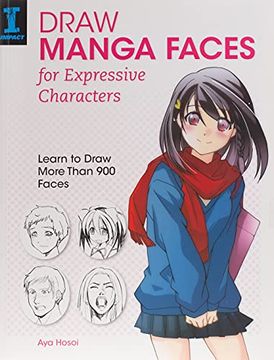 portada Draw Manga Faces for Expressive Characters: Learn to Draw More Than 900 Faces (en Inglés)