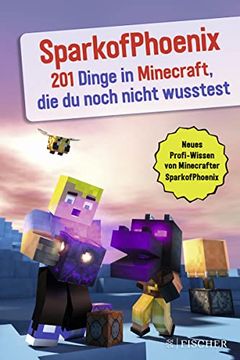 portada Sparkofphoenix: 201 Dinge in Minecraft, die du Noch Nicht Wusstest (en Alemán)