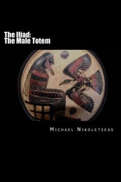 portada the iliad: the male totem (in English)