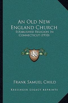 portada an old new england church: established religion in connecticut (1910)