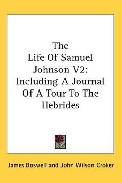 portada the life of samuel johnson v2: including a journal of a tour to the hebrides (en Inglés)