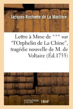 portada Lettre a Mme de *** Sur "L'orphelin de La Chine," Tragedie Nouvelle de M. de Voltaire (Litterature) (French Edition)