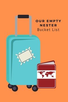 portada Our Empty Nester Bucket List: Empty Nesters Book to Plan and Record their Bucket List in the Next Chapter of Life (en Inglés)