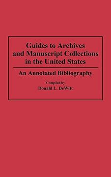 portada guides to archives and manuscript collections in the united states: an annotated bibliography (en Inglés)