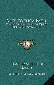 portada arte poetica facil: dialogos familiares, en que se ensena la poesia (1801) (en Inglés)