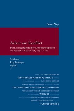 portada Arbeit Am Konflikt: Die Losung Individueller Arbeitsstreitigkeiten Im Deutschen Kaiserreich, 1890-1918. (Moderne Regulierungsregime. Hrsg.