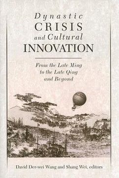 portada dynastic crisis and cultural innovation: from the late ming to the late qing and beyond (en Inglés)