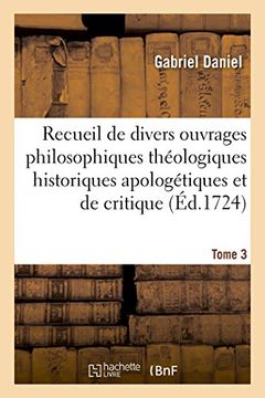 portada Recueil de divers ouvrages philosophiques théologiques historiques apologétiques et critique T03 (Littérature)