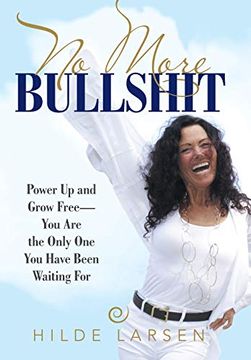 portada No More Bullshit: Power up and Grow Free-You are the Only one you Have Been Waiting for (in English)