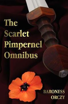 portada the scarlet pimpernel omnibus - unabridged - the scarlet pimpernel, i will repay, eldorado, sir percy hits back