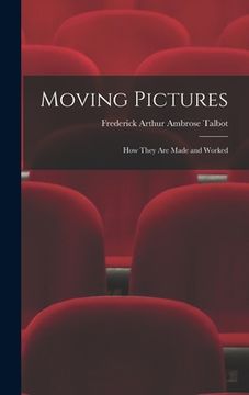 portada Moving Pictures: How They Are Made and Worked (en Inglés)