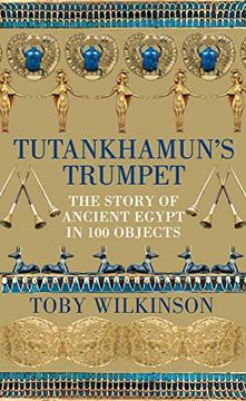 portada Tutankhamun'S Trumpet: The Story of Ancient Egypt in 100 Objects (en Inglés)