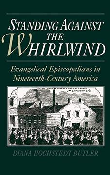 portada Standing Against the Whirlwind: Evangelical Episcopalians in Nineteenth-Century America (Religion in America) (en Inglés)