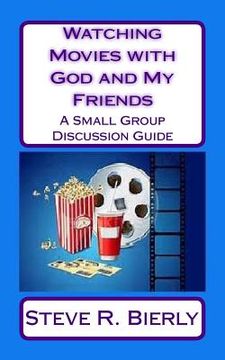 portada Watching Movies with God and My Friends: A Small Group Discussion Guide (in English)
