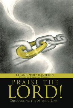 portada Praise the Lord!: Discovering the Missing Link (en Inglés)