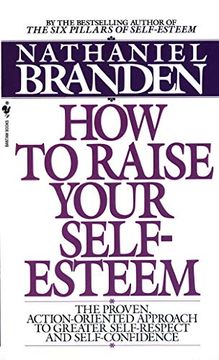 portada How to Raise Your Self-Esteem: The Proven Action-Oriented Approach to Greater Self-Respect and Self-Confidence (en Inglés)