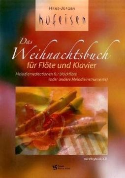 portada Das Weihnachtsbuch für Flöte und Klavier: Melodiemeditationen für Blockflöte (oder andere Melodieinstrumente) (in German)