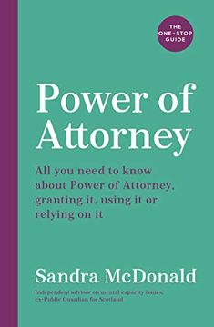 portada Power of Attorney: The One-Stop Guide: All you Need to Know: Granting it, Using it or Relying on it (One Stop Guides) (en Inglés)