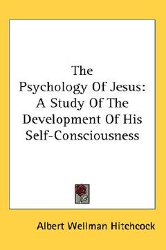 portada the psychology of jesus: a study of the development of his self-consciousness