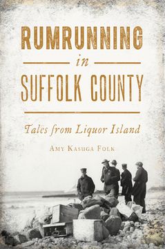 portada Rumrunning in Suffolk County: Tales from Liquor Island (en Inglés)