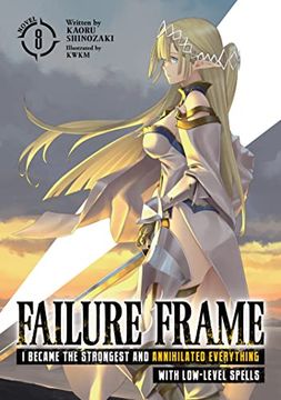 portada Failure Frame: I Became the Strongest and Annihilated Everything With Low-Level Spells (Light Novel) Vol. 8 (en Inglés)