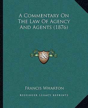 portada a commentary on the law of agency and agents (1876) (en Inglés)