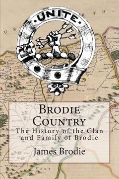 portada Brodie Country: The History of the Clan and Family of Brodie (en Inglés)