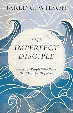 portada The Imperfect Disciple: Grace for People who Can't get Their act Together (en Inglés)