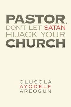 portada pastor, don't let satan hijack your church (en Inglés)