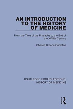portada An Introduction to the History of Medicine: From the Time of the Pharaohs to the end of the Xviiith Century (Routledge Library Editions: History of Medicine) (en Inglés)