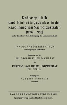 portada Kaiserpolitik und Einheitsgedanke in den karolingischen Nachfolgestaaten (876–962) unter besonderer Berücksichtigung des Urkundenmaterials (German Edition)