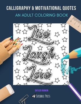portada Calligraphy & Motivational Quotes: AN ADULT COLORING BOOK: Calligraphy & Motivational Quotes - 2 Coloring Books In 1