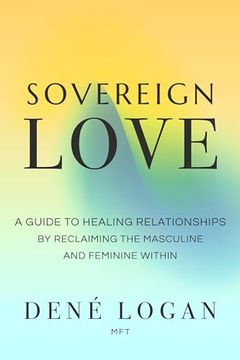 portada Sovereign Love: A Guide to Healing Relationships by Reclaiming the Masculine and Feminine Within (en Inglés)