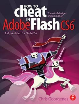 portada how to cheat in adobe flash cs6: the art of design and animation