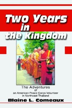 portada two years in the kingdom: the adventures of an american peace corps volunteer in northeast thailand (in English)