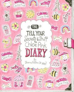 portada the tell your secrets & stuff to chloe pink diary (in English)