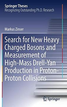 portada Search for new Heavy Charged Bosons and Measurement of High-Mass Drell-Yan Production in Proton-Proton Collisions (Springer Theses) (en Inglés)